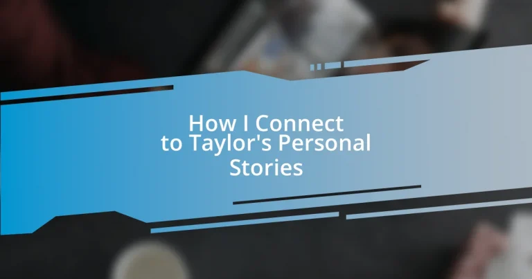 How I Connect to Taylor’s Personal Stories