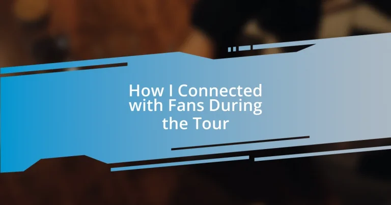 How I Connected with Fans During the Tour