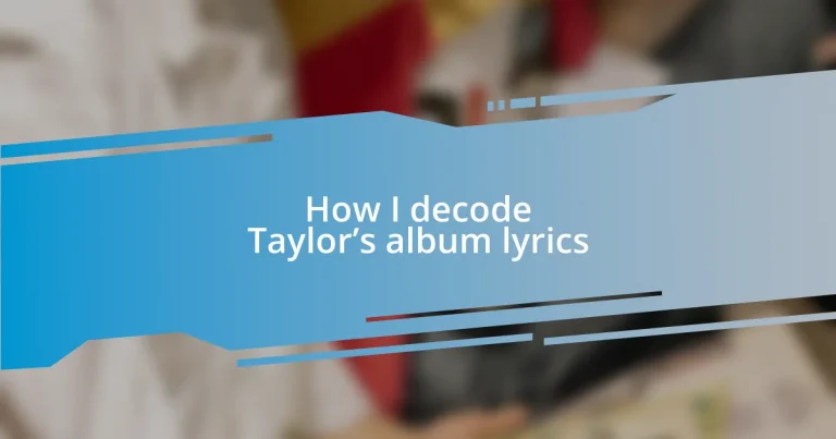 How I decode Taylor’s album lyrics