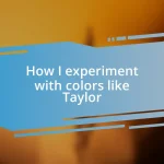 How I experiment with colors like Taylor