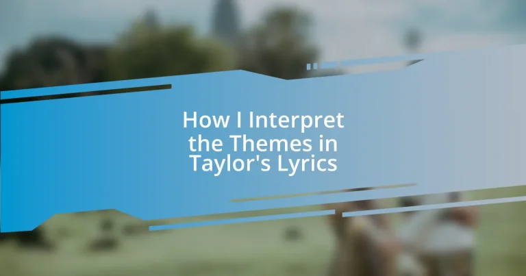 How I Interpret the Themes in Taylor’s Lyrics