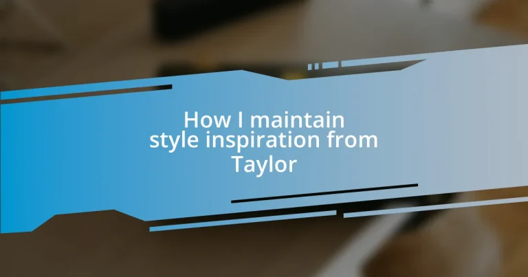 How I maintain style inspiration from Taylor