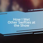 How I Met Other Swifties at the Show