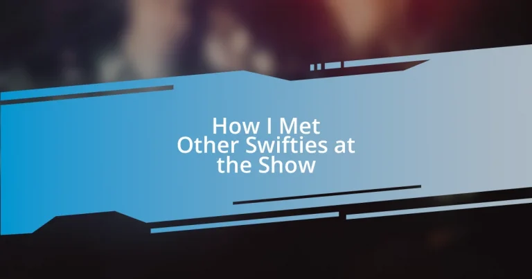 How I Met Other Swifties at the Show