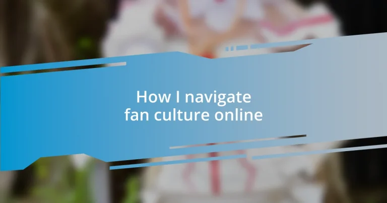 How I navigate fan culture online