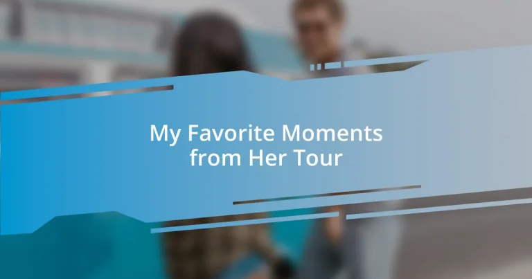 My Favorite Moments from Her Tour