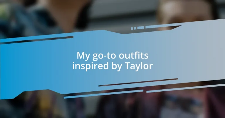 My go-to outfits inspired by Taylor