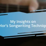 My Insights on Taylor’s Songwriting Techniques