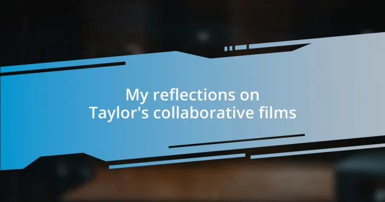 My reflections on Taylor’s collaborative films