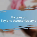 My take on Taylor’s accessories style