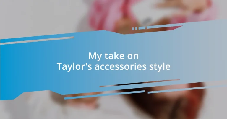 My take on Taylor’s accessories style