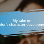 My take on Taylor’s character development