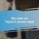 My take on Taylor’s street style