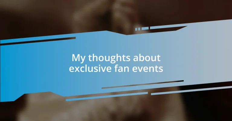 My thoughts about exclusive fan events