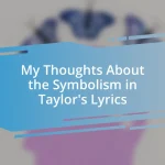 My Thoughts About the Symbolism in Taylor’s Lyrics