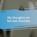 My thoughts on fan-led charities