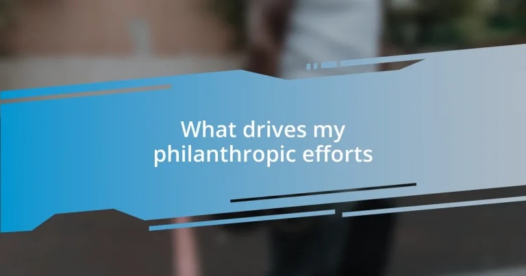 What drives my philanthropic efforts