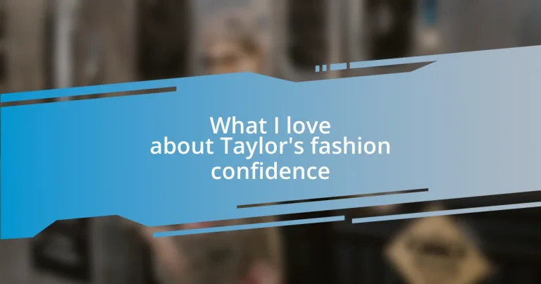 What I love about Taylor’s fashion confidence