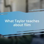 What Taylor teaches about film