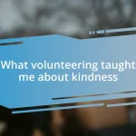 What volunteering taught me about kindness