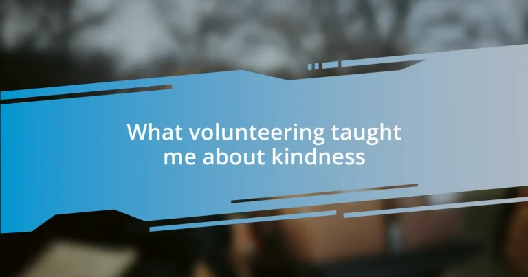 What volunteering taught me about kindness