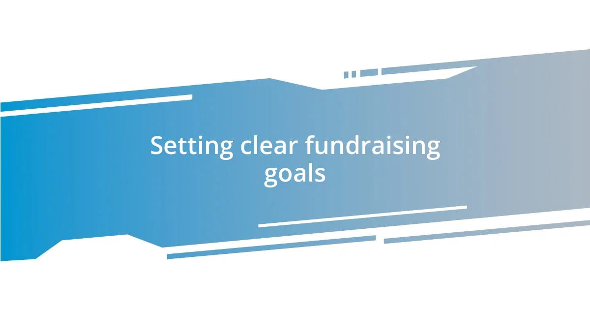 Setting clear fundraising goals