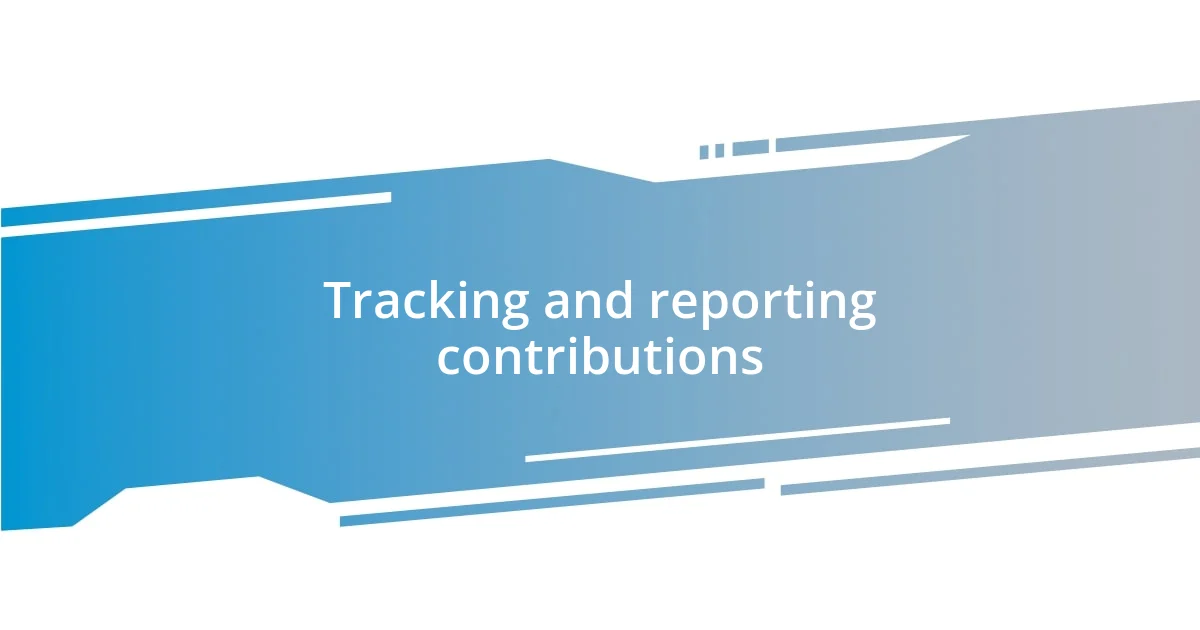 Tracking and reporting contributions