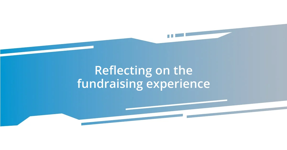 Reflecting on the fundraising experience