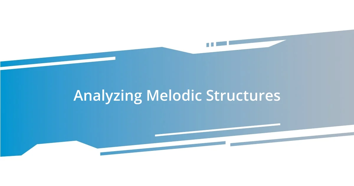 Analyzing Melodic Structures