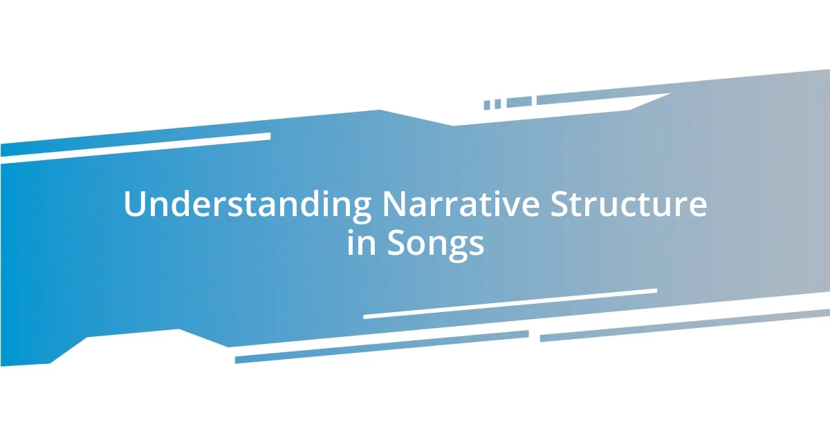 Understanding Narrative Structure in Songs