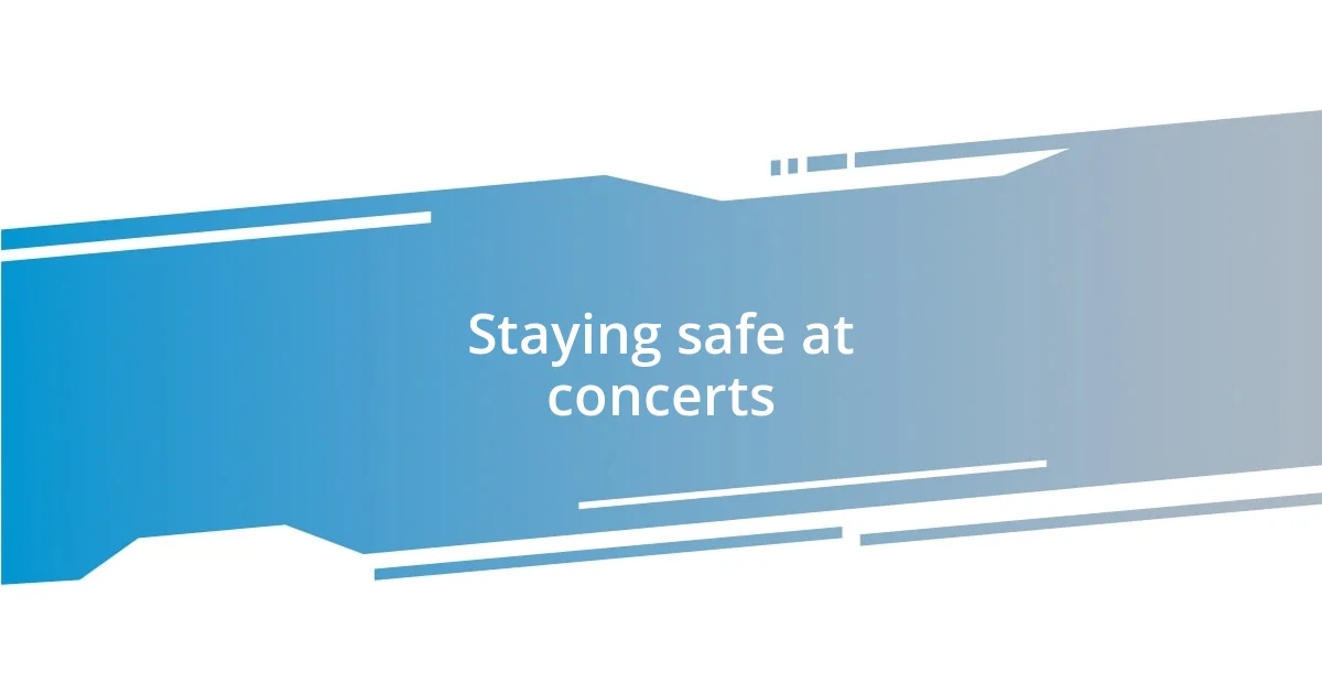 Staying safe at concerts